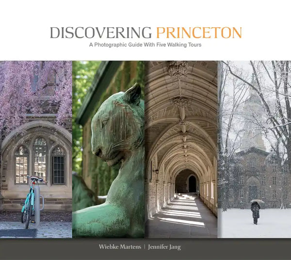 Discovering Princeton: A Photographic Guide with Five Walking Tours - Hardcover