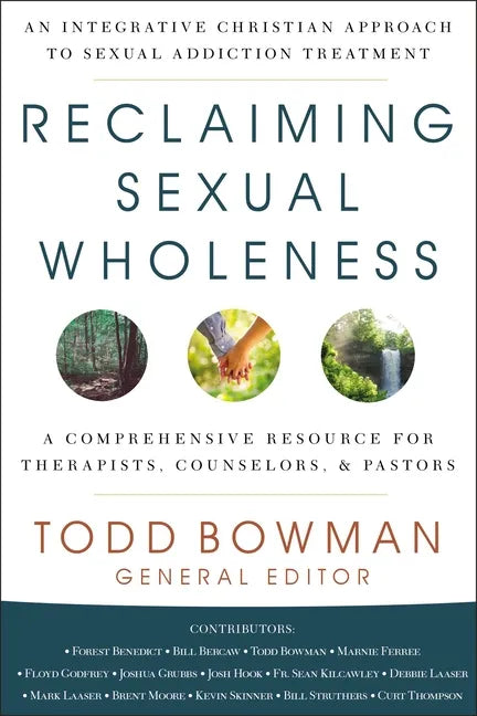 Reclaiming Sexual Wholeness: An Integrative Christian Approach to Sexual Addiction Treatment - Hardcover