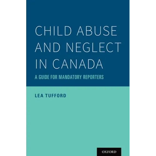 Child Abuse and Neglect in Canada: A Guide for Mandatory Reporters - Paperback