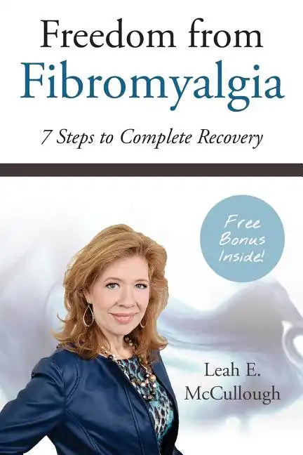 Freedom From Fibromyalgia: 7 Steps To Complete Recovery - Paperback