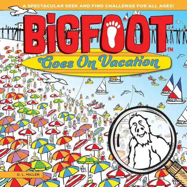 Bigfoot Goes on Vacation: A Spectacular Seek and Find Challenge for All Ages! - Paperback