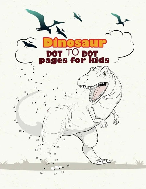 Dinosaur Dot To Dot pages for kids: Dinosaurs Activity Book For Kids: Coloring, Dot to Dot, (Fun Activities for Kids) - Paperback