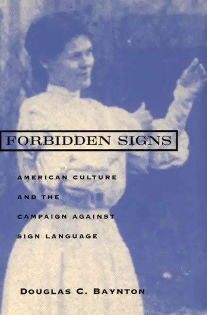 Forbidden Signs: American Culture and the Campaign against Sign Language - Paperback
