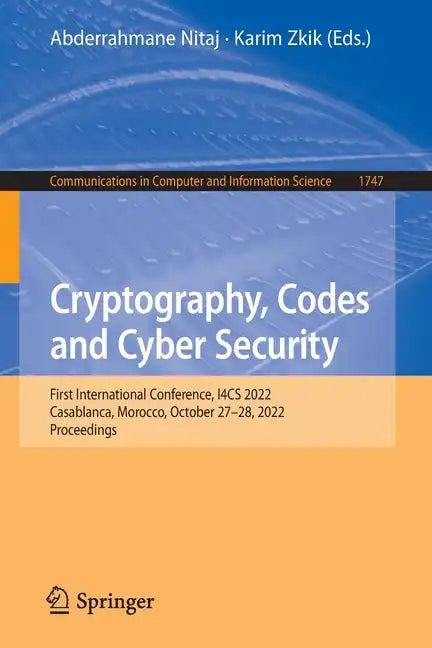 Cryptography, Codes and Cyber Security: First International Conference, I4cs 2022, Casablanca, Morocco, October 27-28, 2022, Proceedings - Paperback