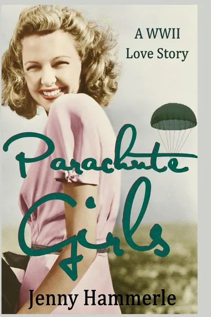 Parachute Girls: A WWII Love Story - Paperback