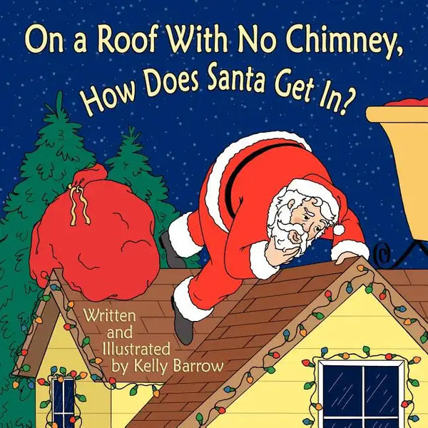 On a Roof with No Chimney, How Does Santa Get In? - Paperback