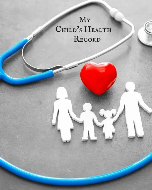 My child's Health Record: Child's Medical History To do Book, Baby 's Health keepsake Register & Information Record Log, Treatment Activities Tr - Paperback