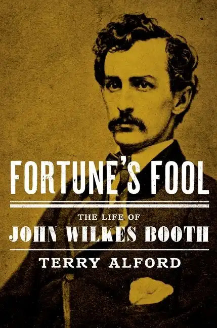 Fortune's Fool: The Life of John Wilkes Booth - Hardcover