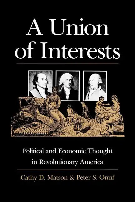 A Union of Interests: Political and Economic Thought in Revolutionary America - Paperback