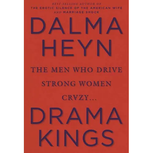Drama Kings: The Men Who Drive Strong Women Crazy - Hardcover