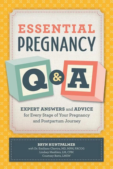 Essential Pregnancy Q&A: Expert Answers and Advice for Every Stage of Your Pregnancy and Postpartum Journey - Paperback