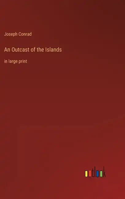 An Outcast of the Islands: in large print - Hardcover
