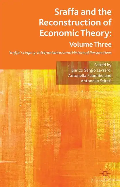 Sraffa and the Reconstruction of Economic Theory: Volume Three: Sraffa's Legacy: Interpretations and Historical Perspectives - Hardcover