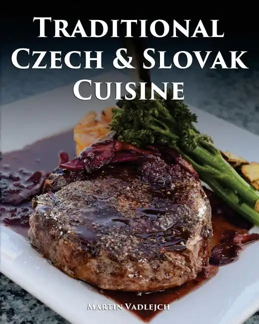 Traditional Czech and Slovak Cuisine - Paperback
