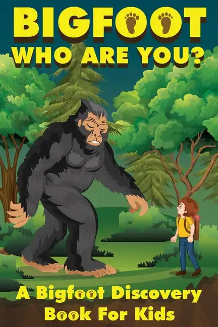 Bigfoot, Who Are You: A Bigfoot Discovery Book for Kids - Paperback