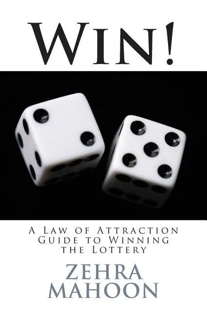Win!: A Law of Attraction Guide to Winning the Lottery - Paperback