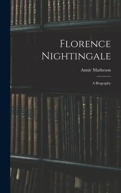Florence Nightingale: A Biography - Hardcover