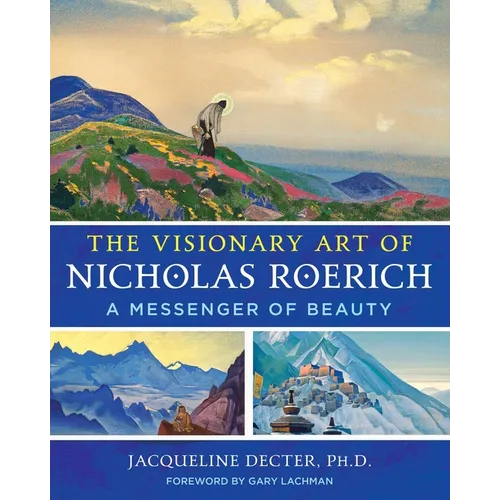 The Visionary Art of Nicholas Roerich: A Messenger of Beauty - Hardcover