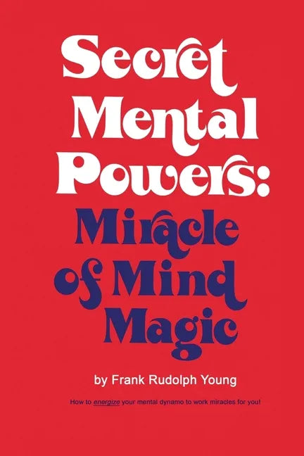 Secret Mental Powers: Miracle of Mind Magic - Paperback