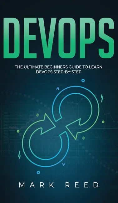 DevOps: The Ultimate Beginners Guide to Learn DevOps Step-By-Step - Hardcover