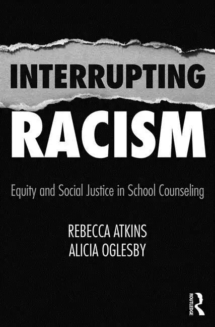 Interrupting Racism: Equity and Social Justice in School Counseling - Paperback