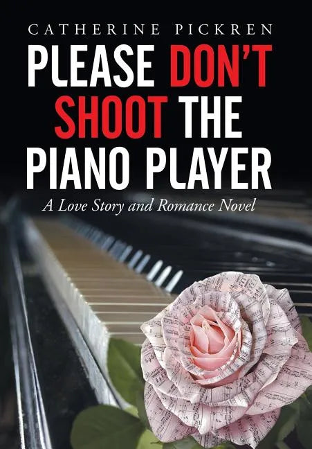 Please Don't Shoot the Piano Player: A Love Story and Romance Novel - Hardcover