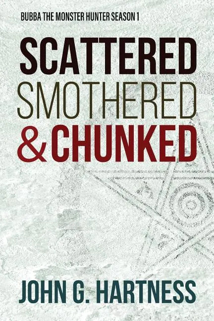 Scattered, Smothered, & Chunked: Bubba the Monster Hunter Season 1 - Paperback