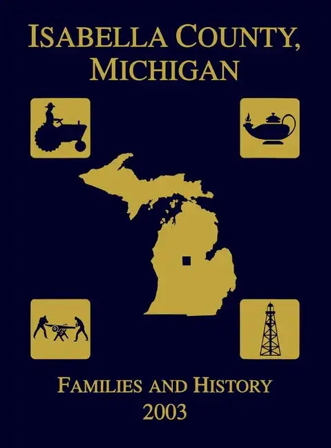 Isabella County, Michigan: Families & History 2003 - Paperback