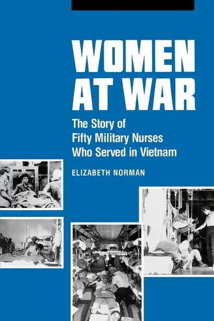Women at War: The Story of Fifty Military Nurses Who Served in Vietnam - Paperback