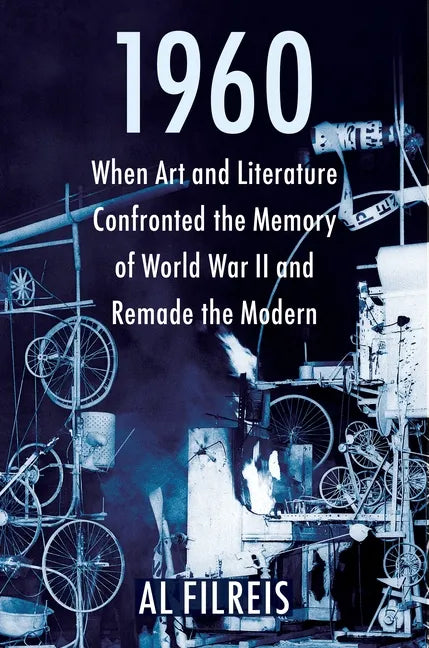 1960: When Art and Literature Confronted the Memory of World War II and Remade the Modern - Paperback