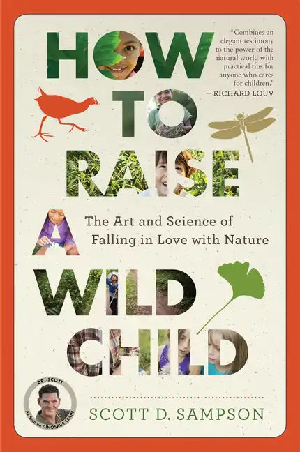 How to Raise a Wild Child: The Art and Science of Falling in Love with Nature - Paperback