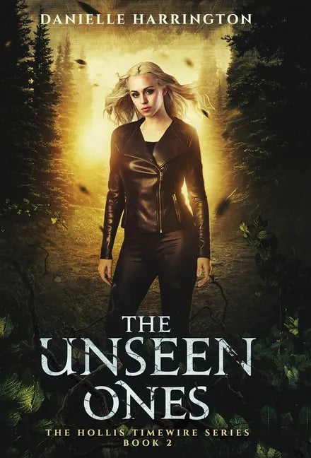 The Unseen Ones: The Hollis Timewire Series Book 2 - Hardcover