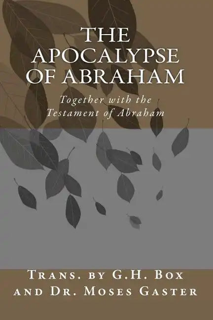 The Apocalypse of Abraham: Together with the Testament of Abraham - Paperback