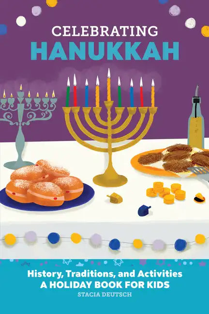 Celebrating Hanukkah: History, Traditions, and Activities - A Holiday Book for Kids - Paperback