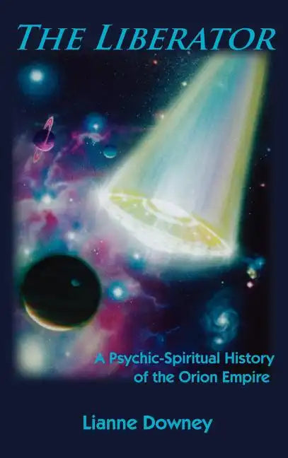 The Liberator: A Psychic-Spiritual History of the Orion Empire - Hardcover