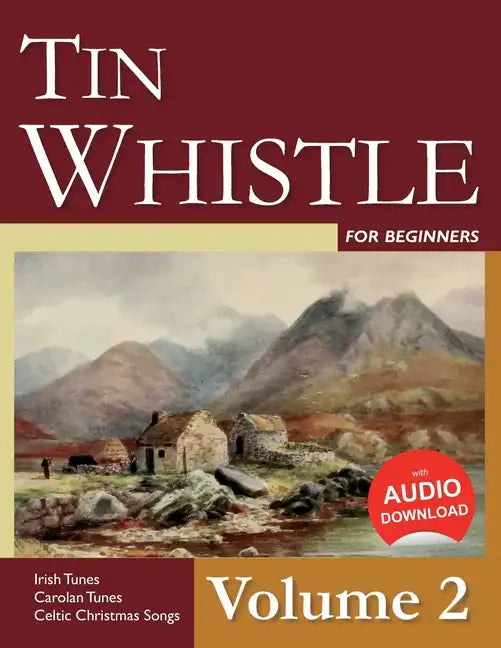Tin Whistle for Beginners - Volume 2: Irish Tunes, Carolan Tunes, Celtic Christmas Songs - Paperback