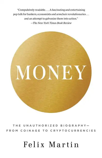 Money: The Unauthorized Biography--From Coinage to Cryptocurrencies - Paperback