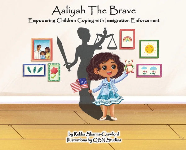 Aaliyah the Brave: Empowering Children Coping with Immigration Enforcement - Hardcover