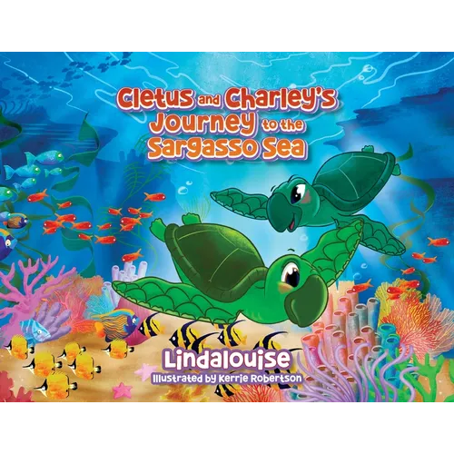Cletus and Charley's Journey to the Sargasso Sea: Book 2 of the Cletus the Little Loggerhead Turtle Series - Paperback