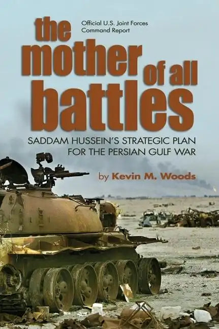 The Mother of All Battles: Saddam Hussein's Strategic Plan for the Persian Gulf War - Paperback