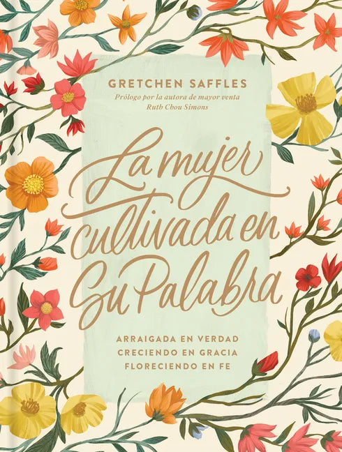 La Mujer Cultivada En Su Palabra: Arraigada En Verdad, Creciendo En Gracia, Floreciendo En Fe - Hardcover