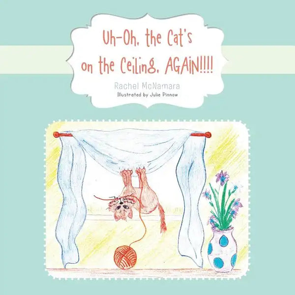 Uh-Oh, the Cat's on the Ceiling, AGAIN!!!! - Paperback
