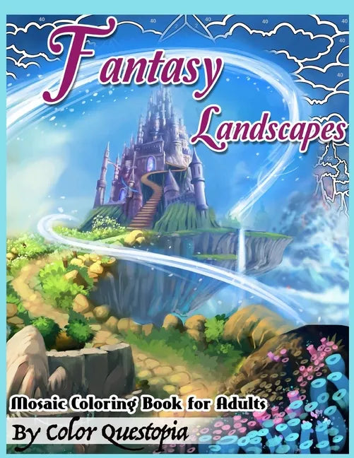 Fantasy Landscapes Mosaic Coloring Book For Adults: Magical Adult Coloring Book of Hidden Nature, Secret Gardens, and Fairytale Cities - Paperback