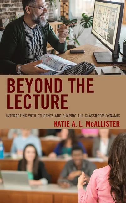 Beyond the Lecture: Interacting with Students and Shaping the Classroom Dynamic - Paperback