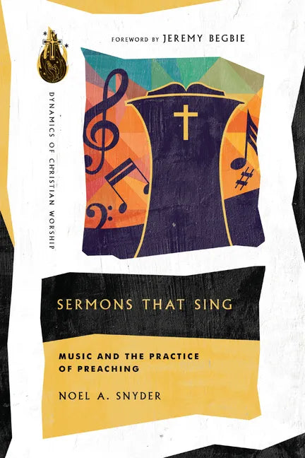 Sermons That Sing: Music and the Practice of Preaching - Paperback