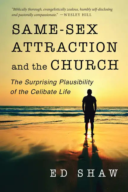 Same-Sex Attraction and the Church: The Surprising Plausibility of the Celibate Life - Paperback