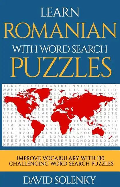 Learn Romanian with Word Search Puzzles: Learn Romanian Language Vocabulary with Challenging Word Find Puzzles for All Ages - Paperback