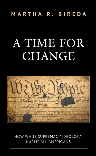 A Time for Change: How White Supremacy Ideology Harms All Americans - Paperback
