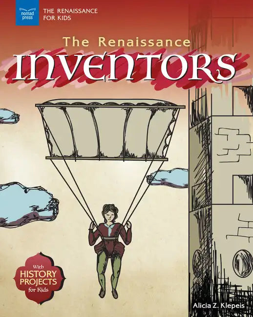 The Renaissance Inventors: With History Projects for Kids - Paperback