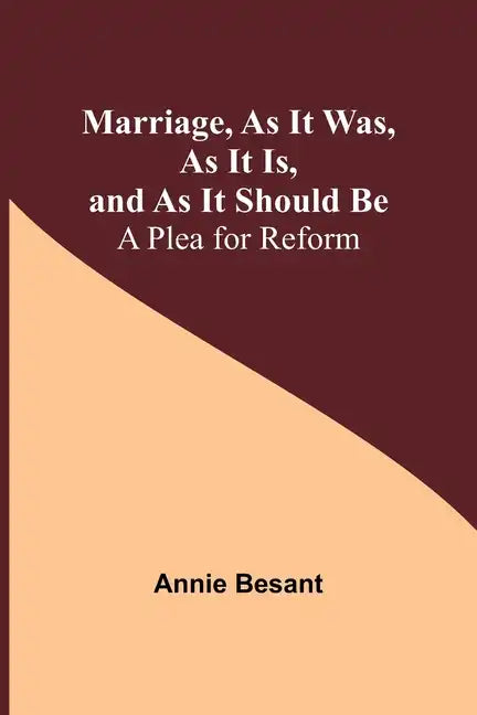 Marriage, As It Was, As It Is, and As It Should Be: A Plea for Reform - Paperback